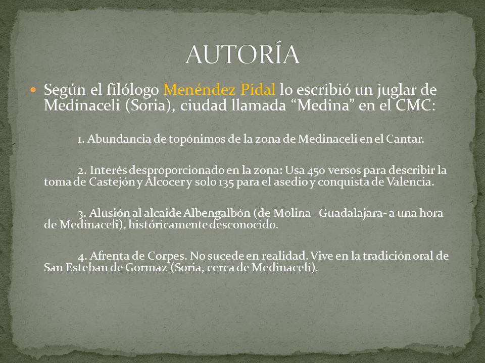 AUTORÍA Según el filólogo Menéndez Pidal lo escribió un juglar de Medinaceli (Soria), ciudad llamada Medina en el CMC: