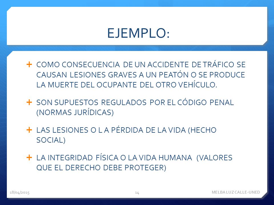 EJEMPLO: COMO CONSECUENCIA DE UN ACCIDENTE DE TRÁFICO SE CAUSAN LESIONES GRAVES A UN PEATÓN O SE PRODUCE LA MUERTE DEL OCUPANTE DEL OTRO VEHÍCULO.