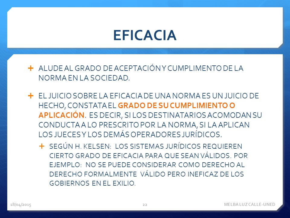 EFICACIA ALUDE AL GRADO DE ACEPTACIÓN Y CUMPLIMENTO DE LA NORMA EN LA SOCIEDAD.