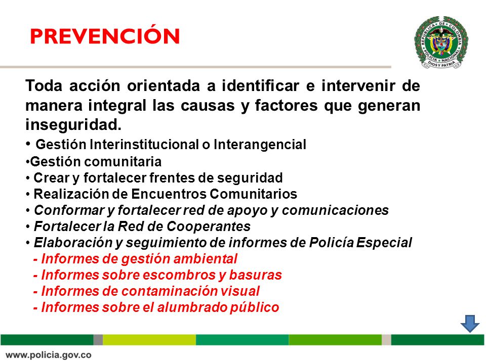 PREVENCIÓN Toda acción orientada a identificar e intervenir de manera integral las causas y factores que generan inseguridad.