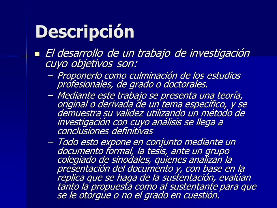 Descripción El desarrollo de un trabajo de investigación cuyo objetivos son: