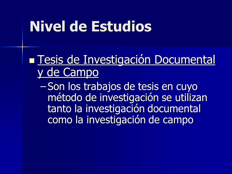 Nivel de Estudios Tesis de Investigación Documental y de Campo