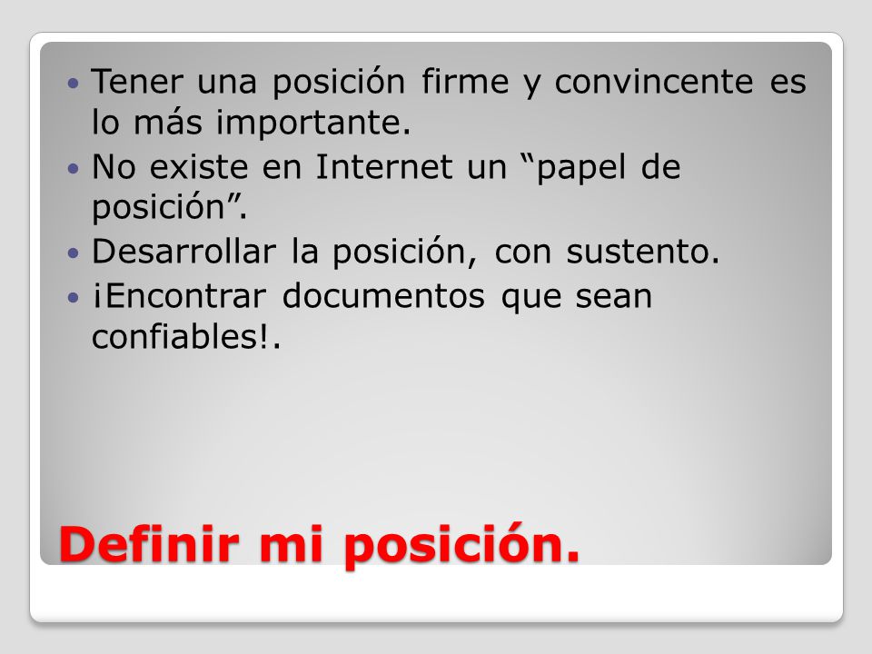 Tener una posición firme y convincente es lo más importante.