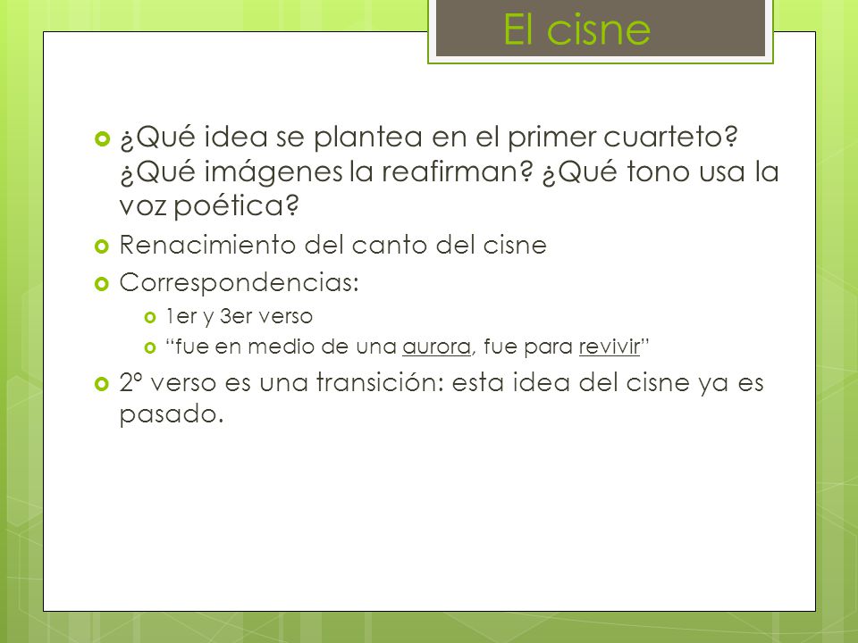 El cisne ¿Qué idea se plantea en el primer cuarteto ¿Qué imágenes la reafirman ¿Qué tono usa la voz poética