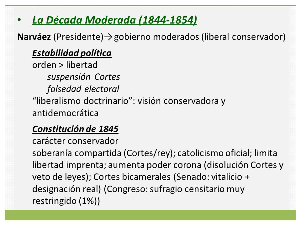 La Década Moderada ( ) Narváez (Presidente)→ gobierno moderados (liberal conservador) Estabilidad política.