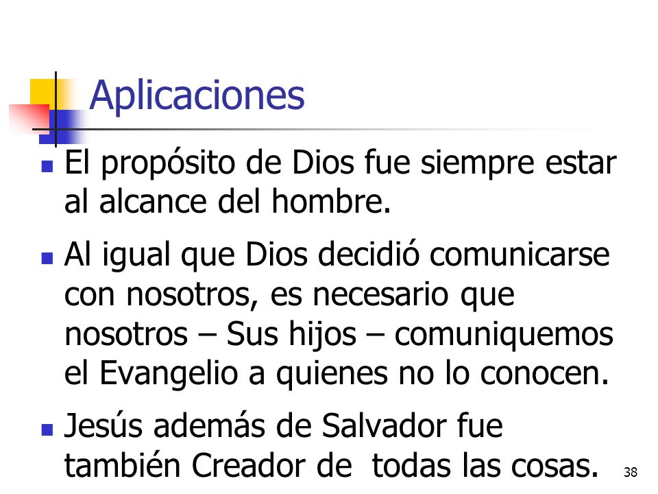Aplicaciones El propósito de Dios fue siempre estar al alcance del hombre.