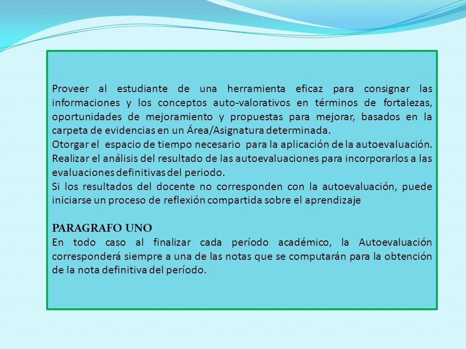 Proveer al estudiante de una herramienta eficaz para consignar las informaciones y los conceptos auto-valorativos en términos de fortalezas, oportunidades de mejoramiento y propuestas para mejorar, basados en la carpeta de evidencias en un Área/Asignatura determinada.