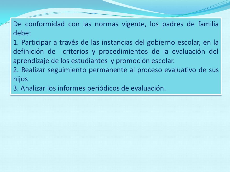 De conformidad con las normas vigente, los padres de familia debe: