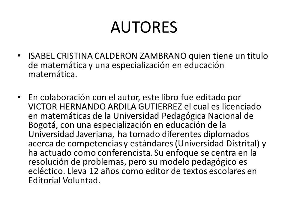 AUTORES ISABEL CRISTINA CALDERON ZAMBRANO quien tiene un titulo de matemática y una especialización en educación matemática.