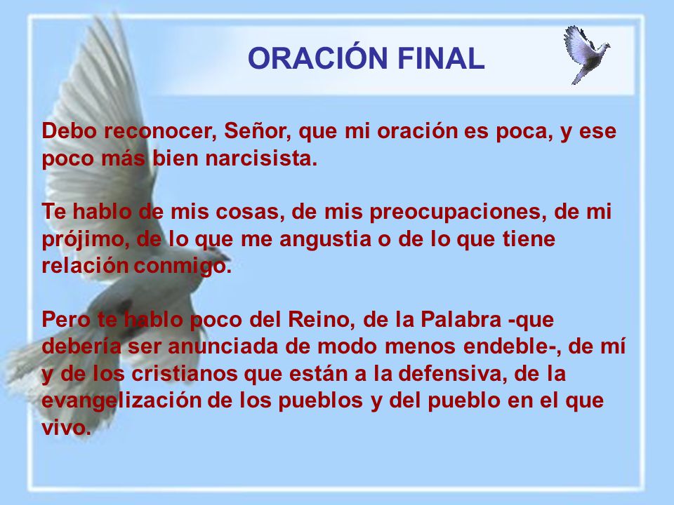 Debo reconocer, Señor, que mi oración es poca, y ese poco más bien narcisista.