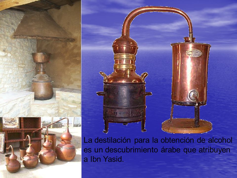 La destilación para la obtención de alcohol es un descubrimiento árabe que atribuyen a Ibn Yasid.