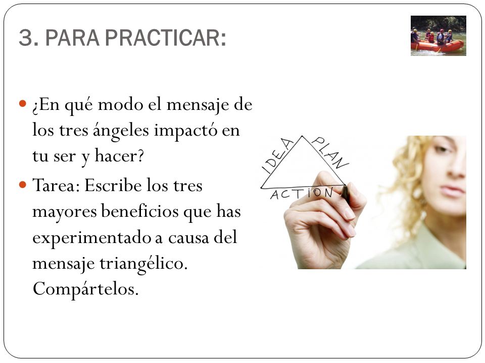 3. PARA PRACTICAR: ¿En qué modo el mensaje de los tres ángeles impactó en tu ser y hacer
