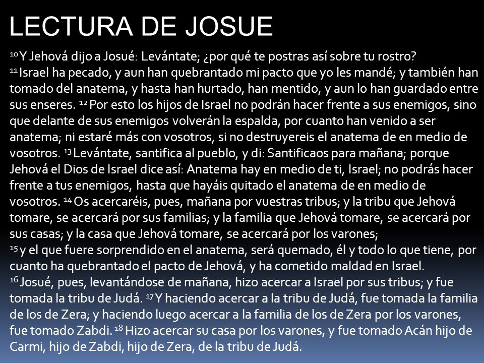 LECTURA DE JOSUE 10 Y Jehová dijo a Josué: Levántate; ¿por qué te postras así sobre tu rostro