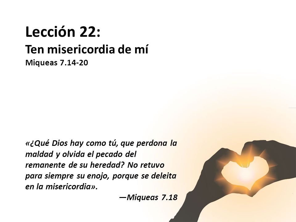 Lección 22: Ten misericordia de mí Miqueas