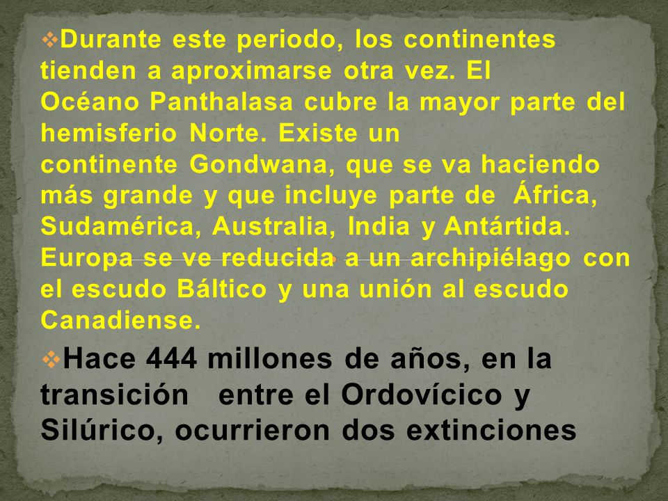 Durante este periodo, los continentes tienden a aproximarse otra vez