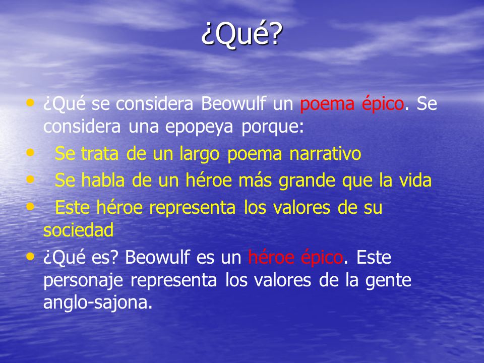 ¿Qué ¿Qué se considera Beowulf un poema épico. Se considera una epopeya porque: Se trata de un largo poema narrativo.