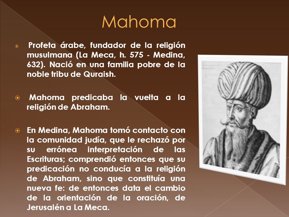 Mahoma Mahoma predicaba la vuelta a la religión de Abraham.