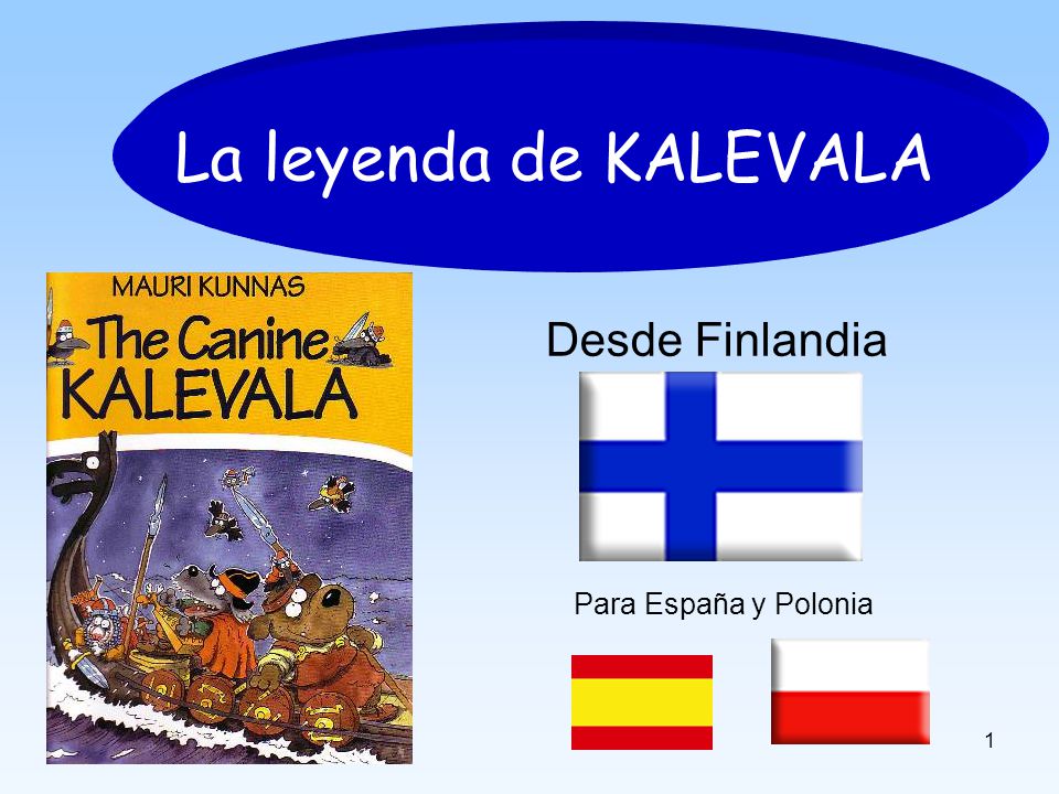 La leyenda de KALEVALA Desde Finlandia Para España y Polonia