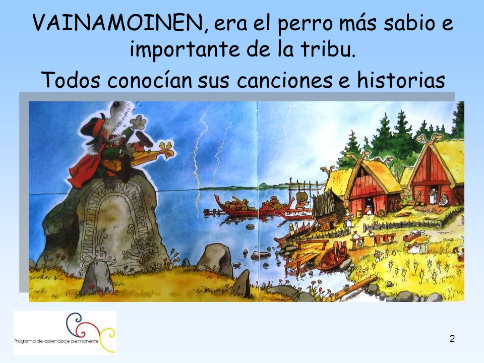VAINAMOINEN, era el perro más sabio e importante de la tribu
