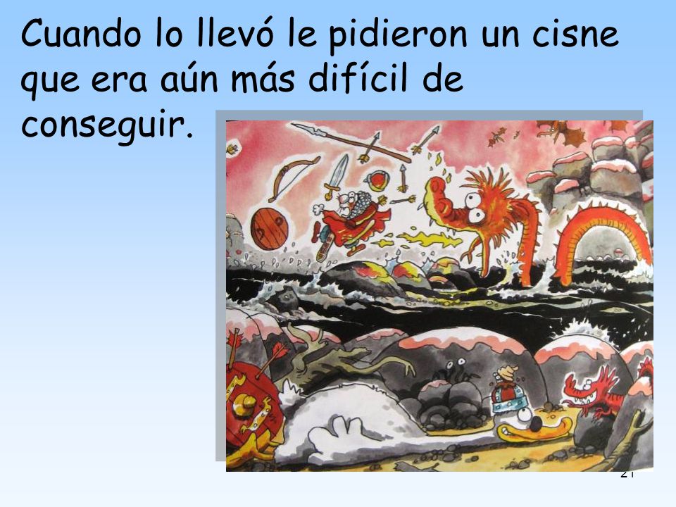 Cuando lo llevó le pidieron un cisne que era aún más difícil de conseguir.
