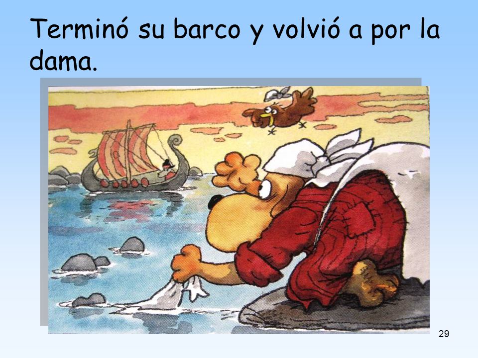 Terminó su barco y volvió a por la dama.