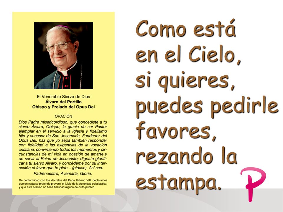 Como está en el Cielo, si quieres, puedes pedirle favores, rezando la estampa.