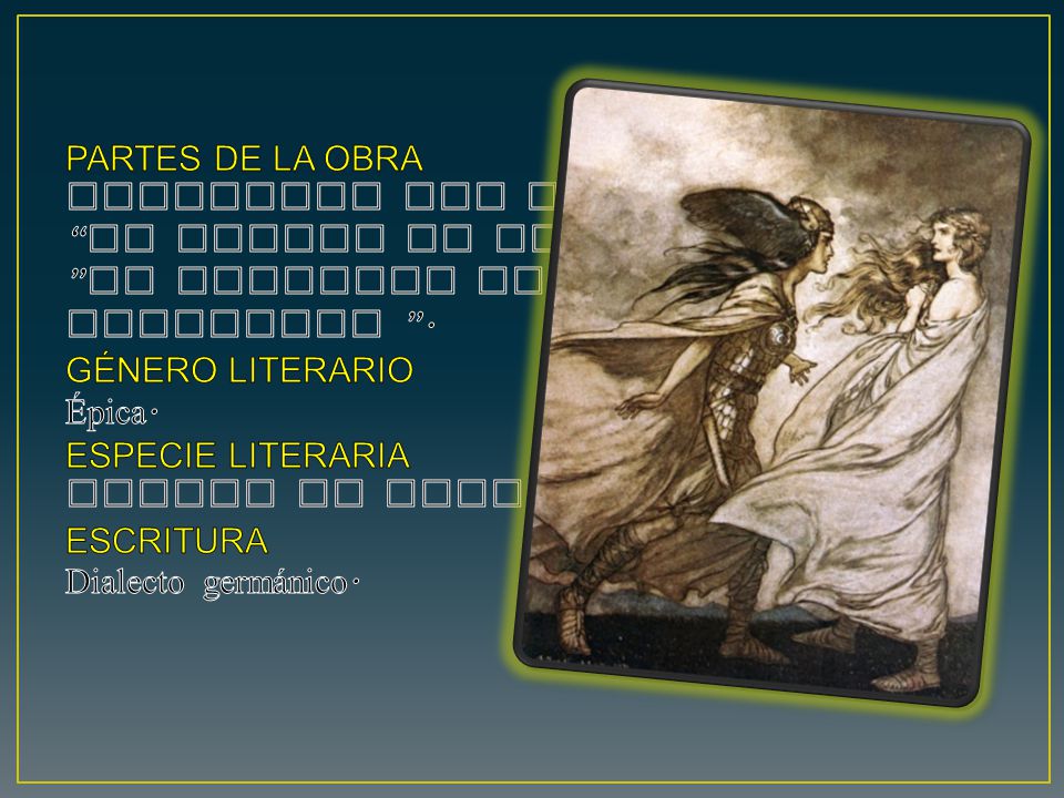 PARTES DE LA OBRA Compuesta por dos partes. La muerte de Sigfrido La venganza de Krimhilda . GÉNERO LITERARIO.