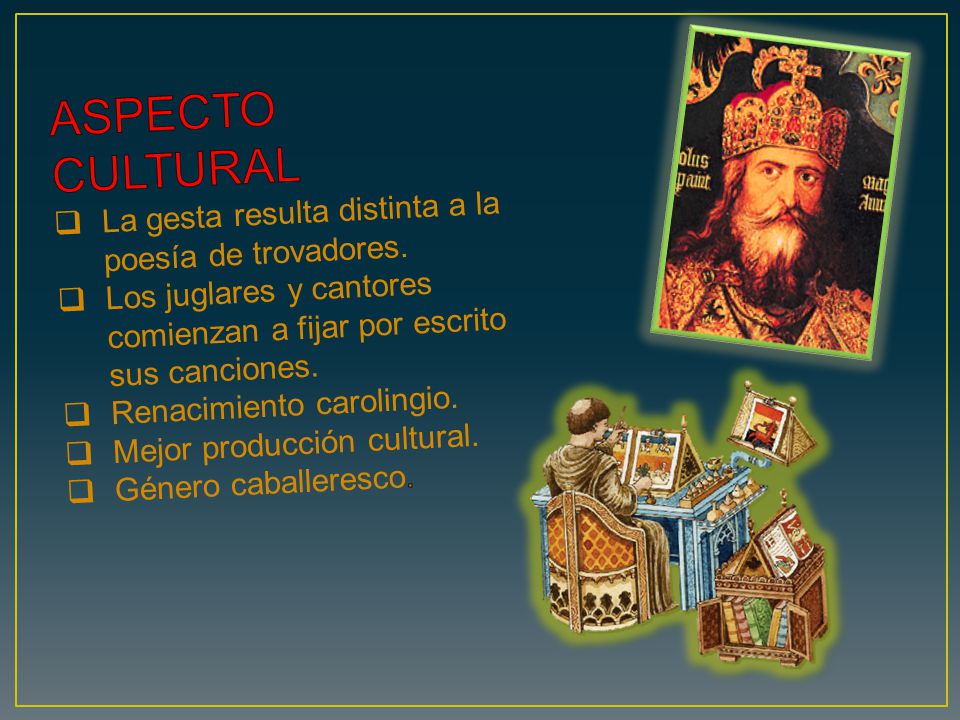 ASPECTO CULTURAL La gesta resulta distinta a la poesía de trovadores.