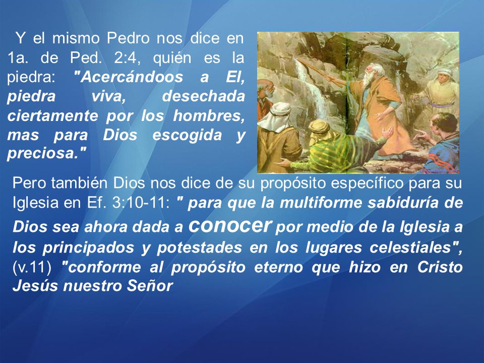Y el mismo Pedro nos dice en 1a. de Ped