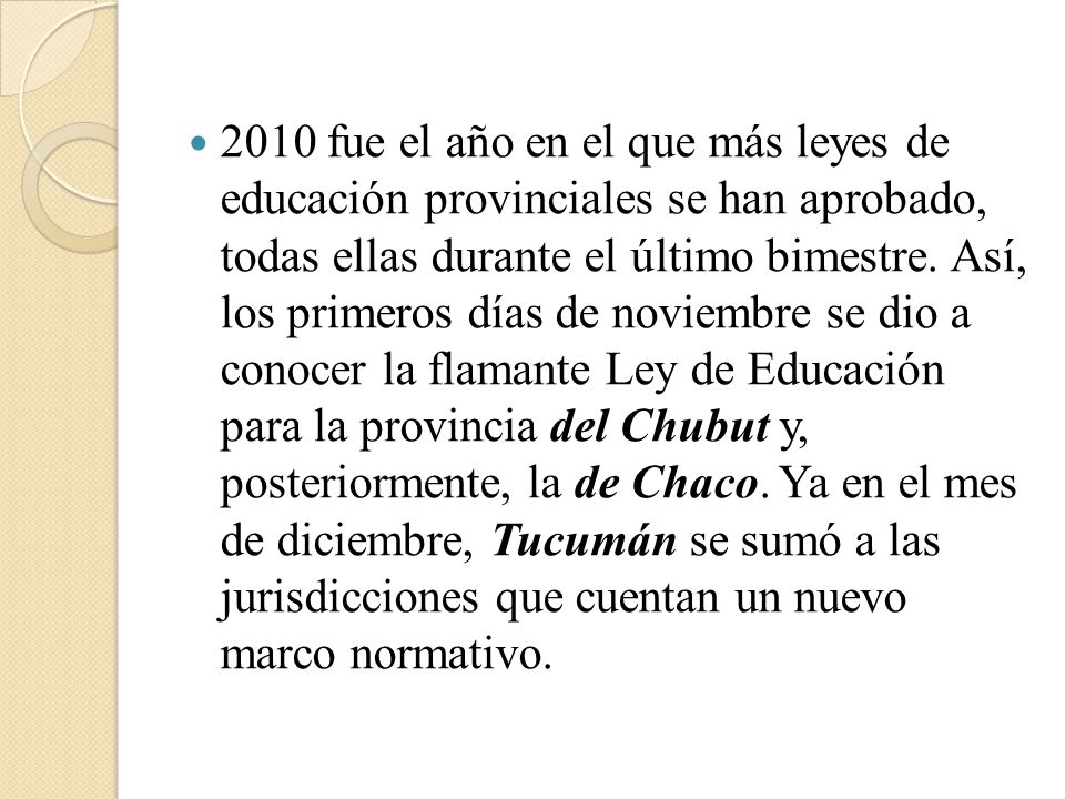 2010 fue el año en el que más leyes de educación provinciales se han aprobado, todas ellas durante el último bimestre.