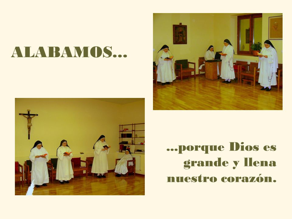 ALABAMOS porque Dios es grande y llena nuestro corazón.