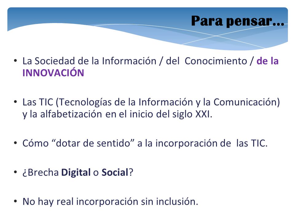 Para pensar… La Sociedad de la Información / del Conocimiento / de la INNOVACIÓN.