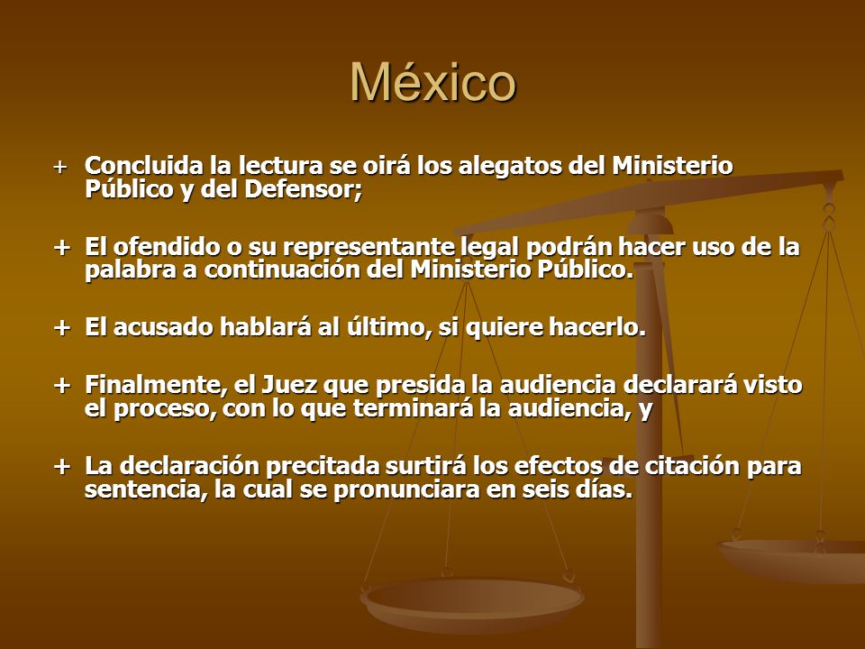 México + Concluida la lectura se oirá los alegatos del Ministerio Público y del Defensor;