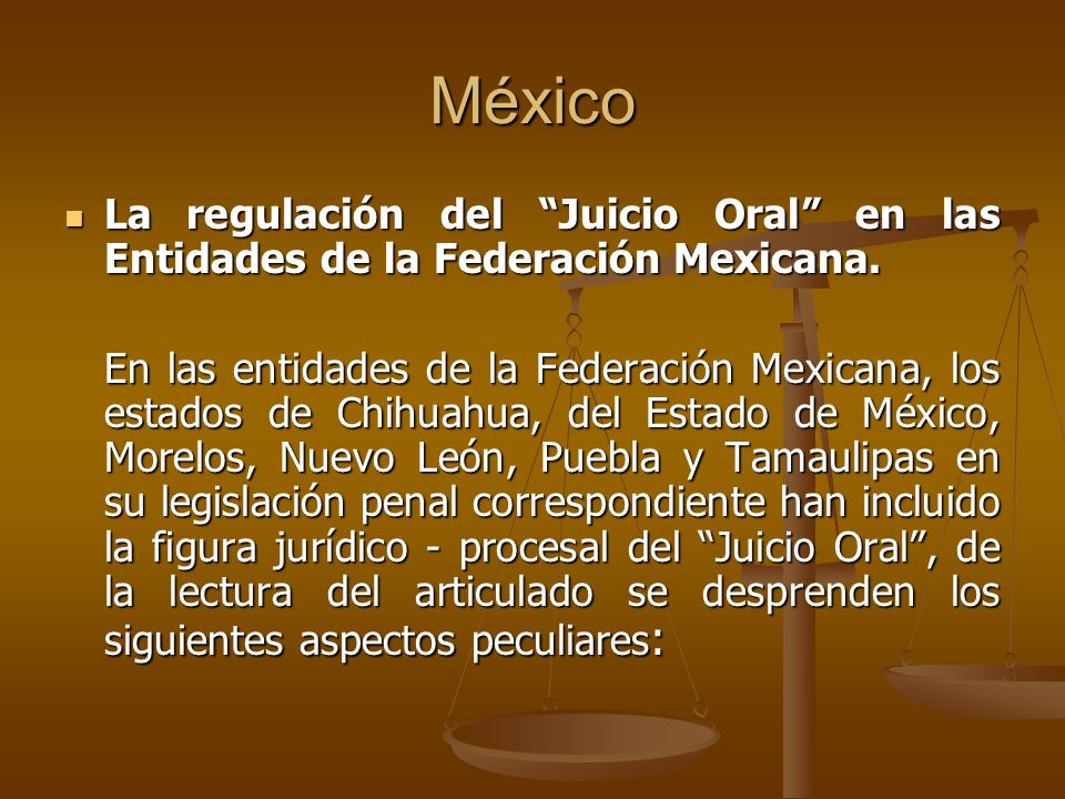 México La regulación del Juicio Oral en las Entidades de la Federación Mexicana.