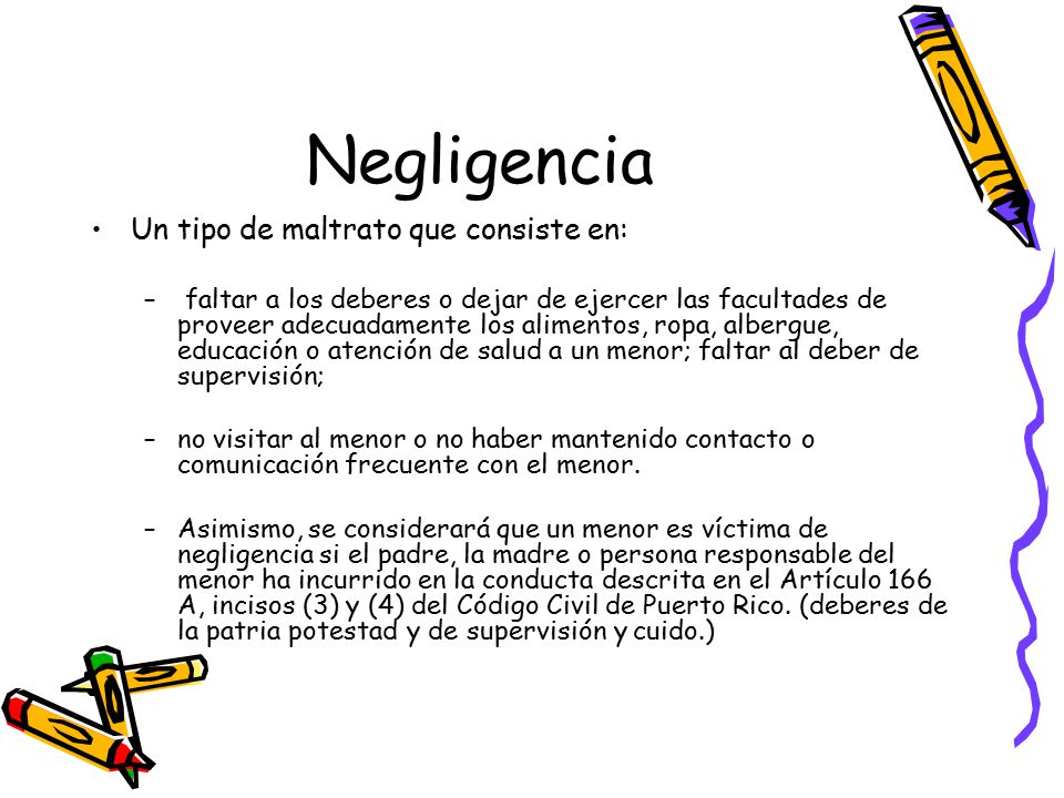 Negligencia Un tipo de maltrato que consiste en: