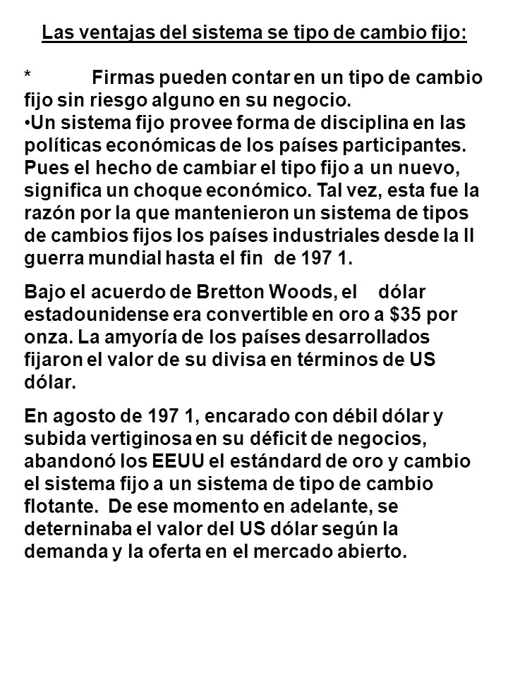 Las ventajas del sistema se tipo de cambio fijo: