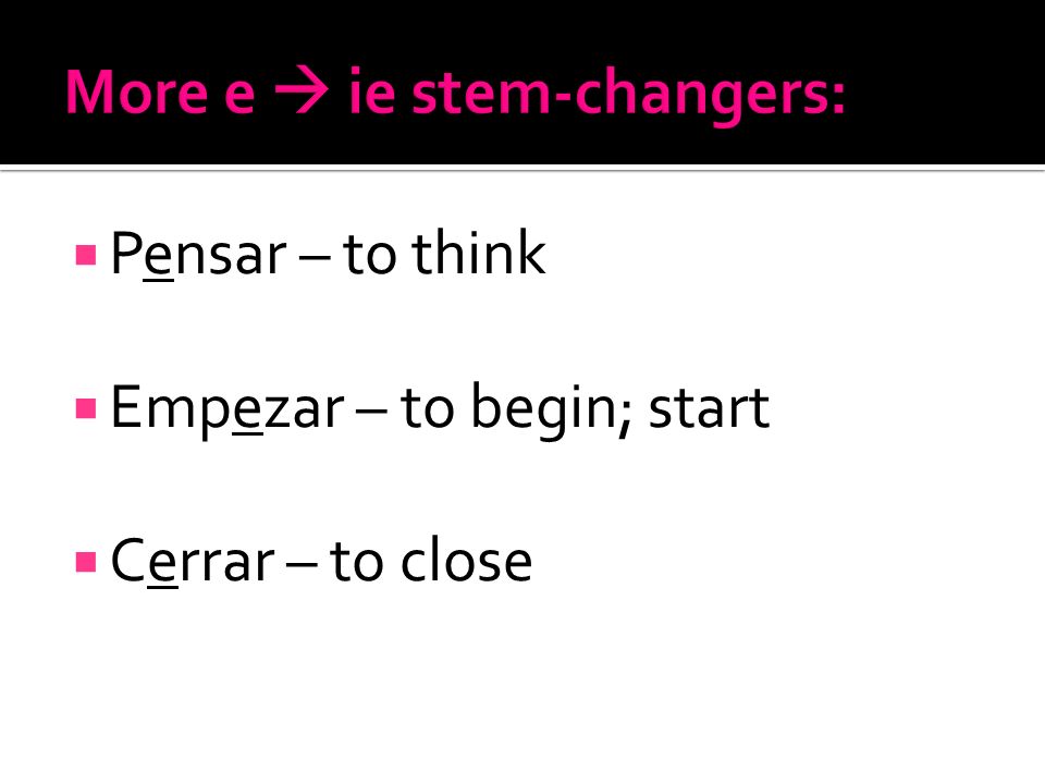 More e  ie stem-changers: