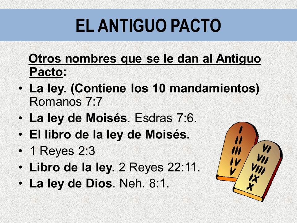 EL ANTIGUO PACTO Otros nombres que se le dan al Antiguo Pacto: