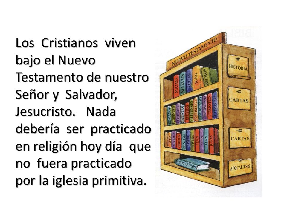 Los Cristianos viven bajo el Nuevo Testamento de nuestro Señor y Salvador, Jesucristo.