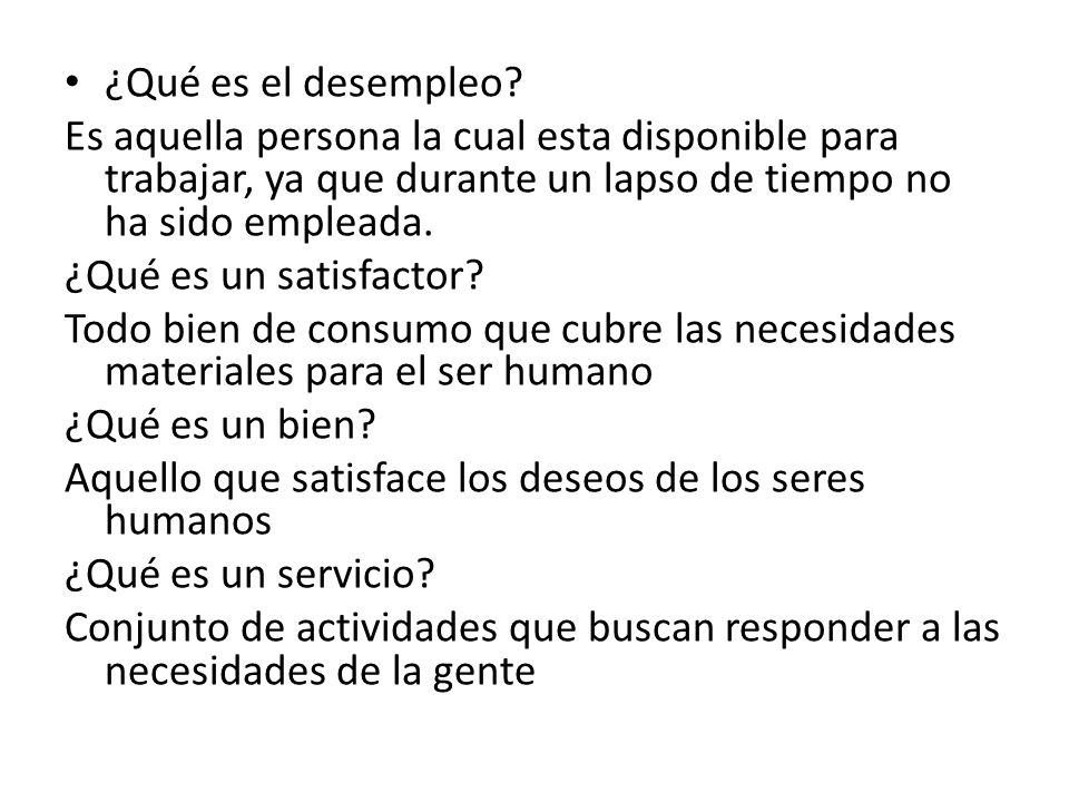 ¿Qué es el desempleo Es aquella persona la cual esta disponible para trabajar, ya que durante un lapso de tiempo no ha sido empleada.