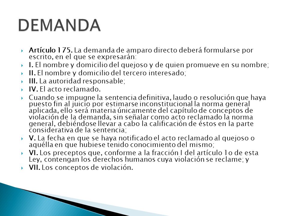DEMANDA Artículo 175. La demanda de amparo directo deberá formularse por escrito, en el que se expresarán: