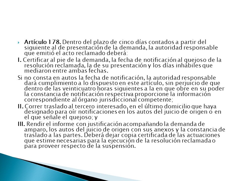 Artículo 178. Dentro del plazo de cinco días contados a partir del siguiente al de presentación de la demanda, la autoridad responsable que emitió el acto reclamado deberá: