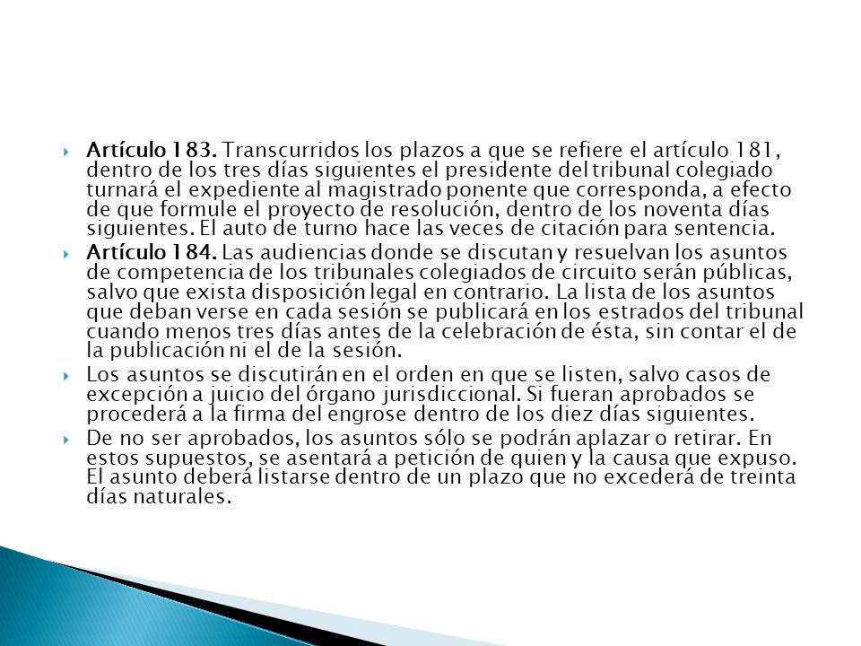 Artículo 183. Transcurridos los plazos a que se refiere el artículo 181, dentro de los tres días siguientes el presidente del tribunal colegiado turnará el expediente al magistrado ponente que corresponda, a efecto de que formule el proyecto de resolución, dentro de los noventa días siguientes. El auto de turno hace las veces de citación para sentencia.