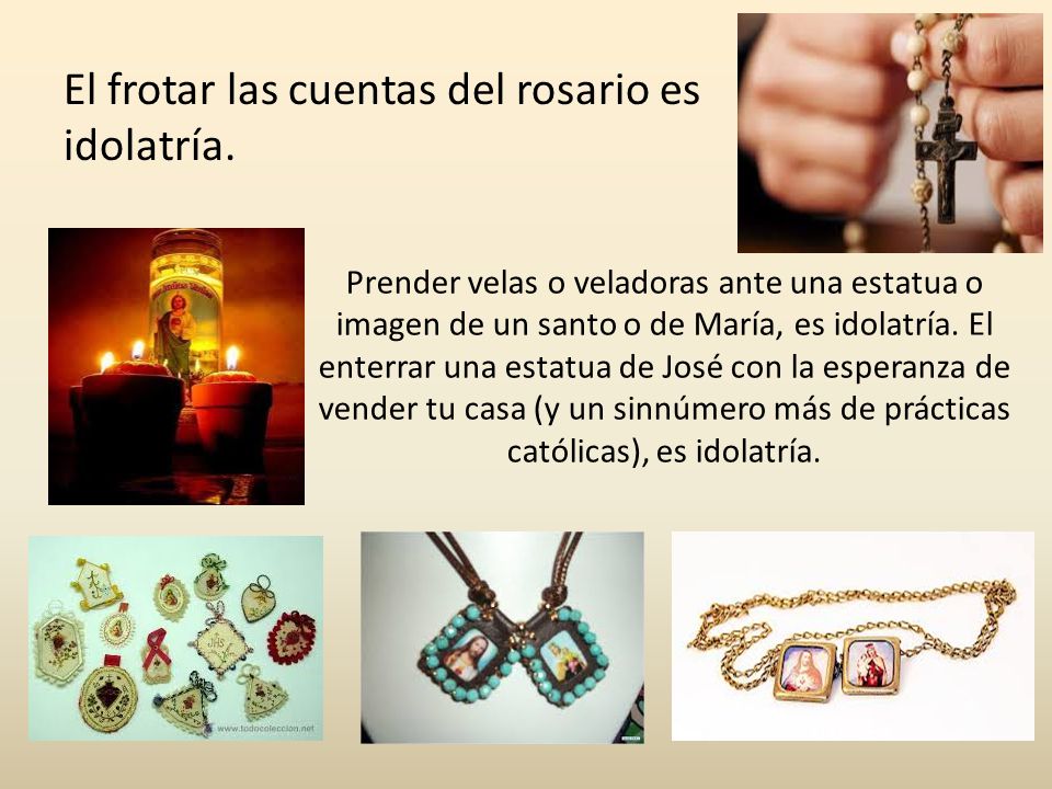 El frotar las cuentas del rosario es idolatría.