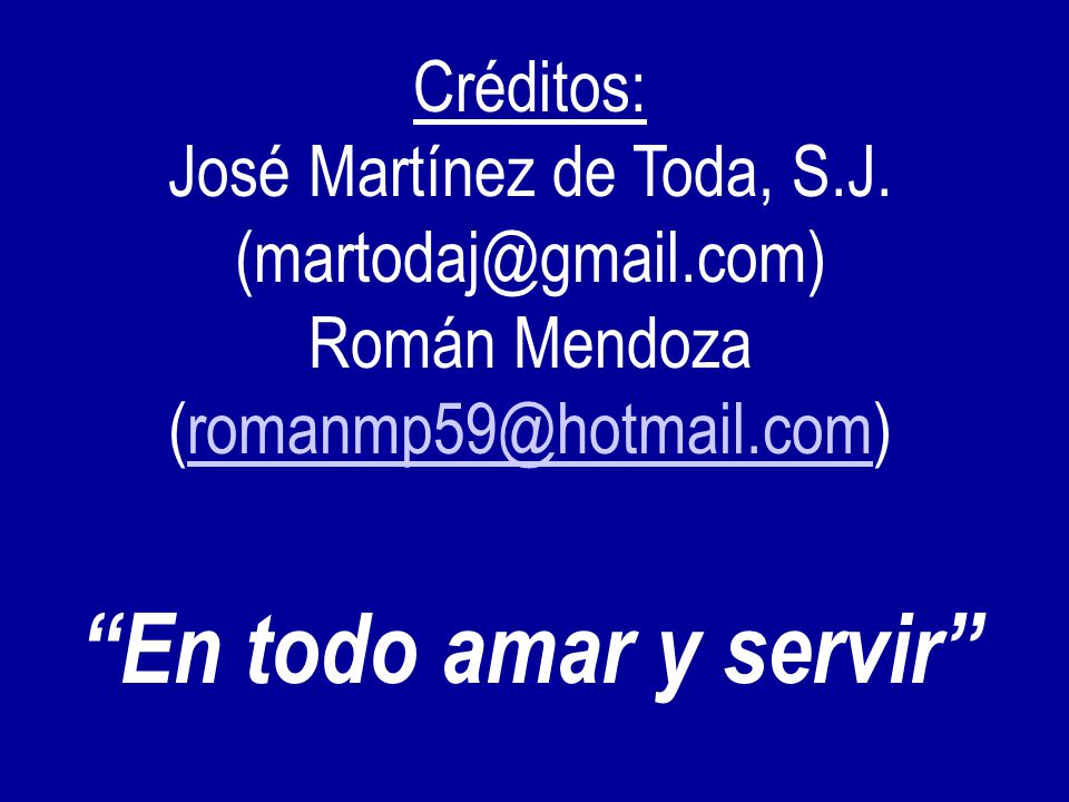 En todo amar y servir Créditos: José Martínez de Toda, S.J.