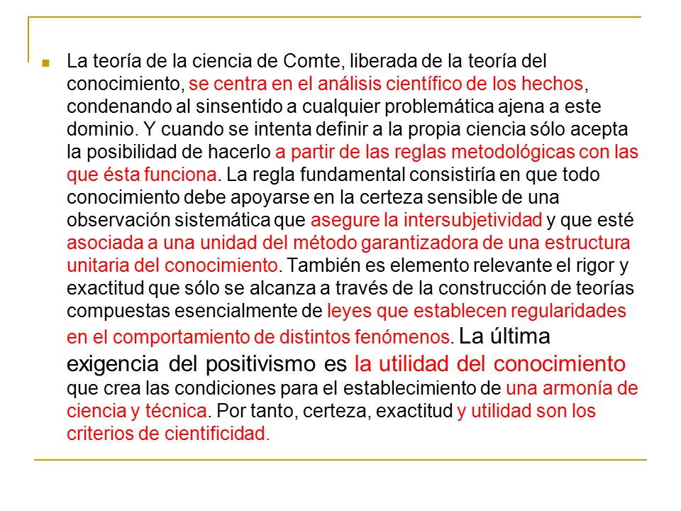 La teoría de la ciencia de Comte, liberada de la teoría del conocimiento, se centra en el análisis científico de los hechos, condenando al sinsentido a cualquier problemática ajena a este dominio.