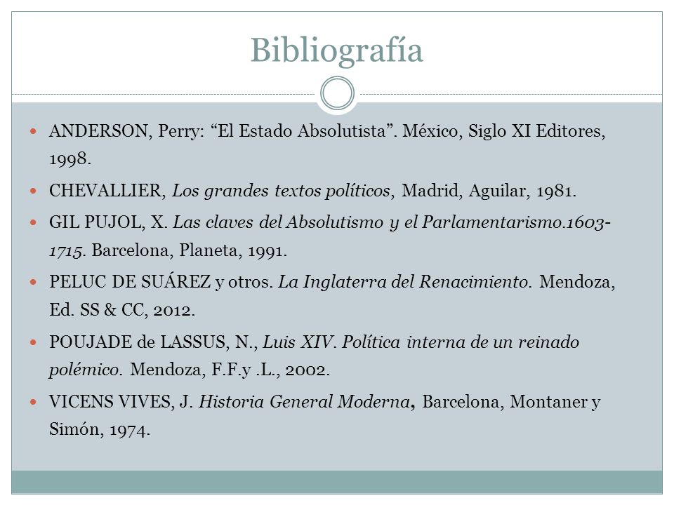 Bibliografía ANDERSON, Perry: El Estado Absolutista . México, Siglo XI Editores,