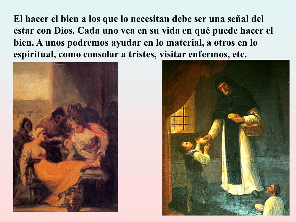 El hacer el bien a los que lo necesitan debe ser una señal del estar con Dios.