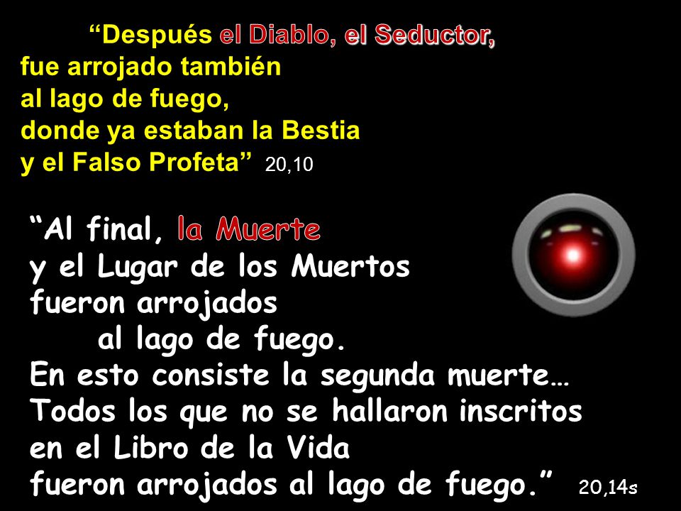 y el Lugar de los Muertos fueron arrojados al lago de fuego.