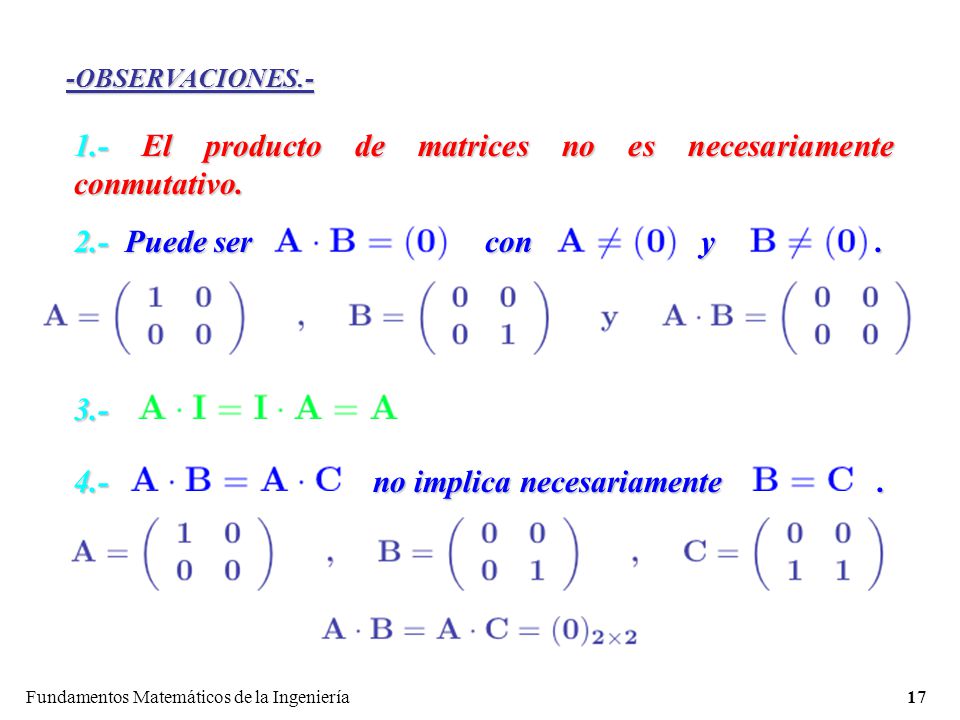 1.- El producto de matrices no es necesariamente conmutativo.